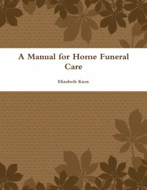A Manual for Home Funeral Care