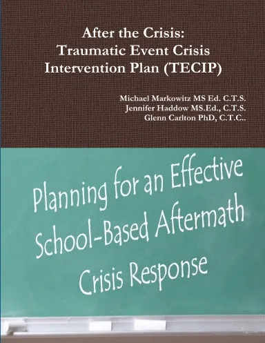 After the Crisis: Traumatic Event Crisis Intervention Plan (TECIP)