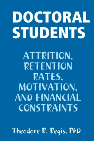 DOCTORAL STUDENTS: ATTRITION, RETENTION RATES, MOTIVATION,  AND FINANCIAL CONSTRAINTS
